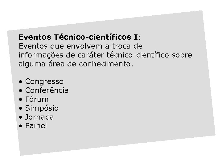 Eventos Técnico-científicos I: Eventos que envolvem a troca de informações de caráter técnico-científico sobre