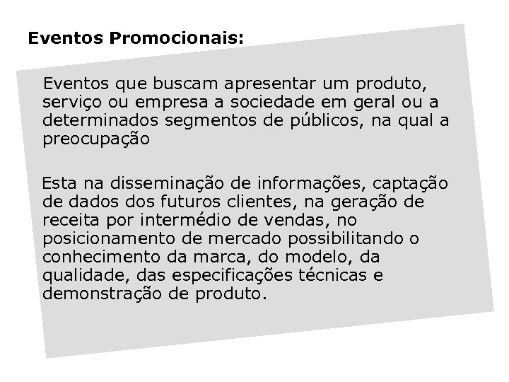 Eventos Promocionais: Eventos que buscam apresentar um produto, serviço ou empresa a sociedade em