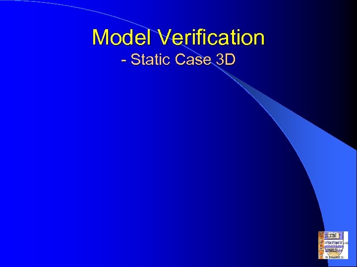 Model Verification - Static Case 3 D 