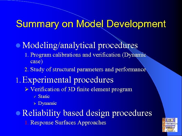 Summary on Model Development l Modeling/analytical procedures 1. Program calibrations and verification (Dynamic case)