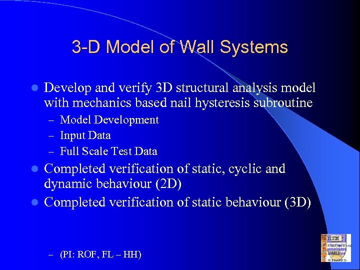 3 -D Model of Wall Systems l Develop and verify 3 D structural analysis