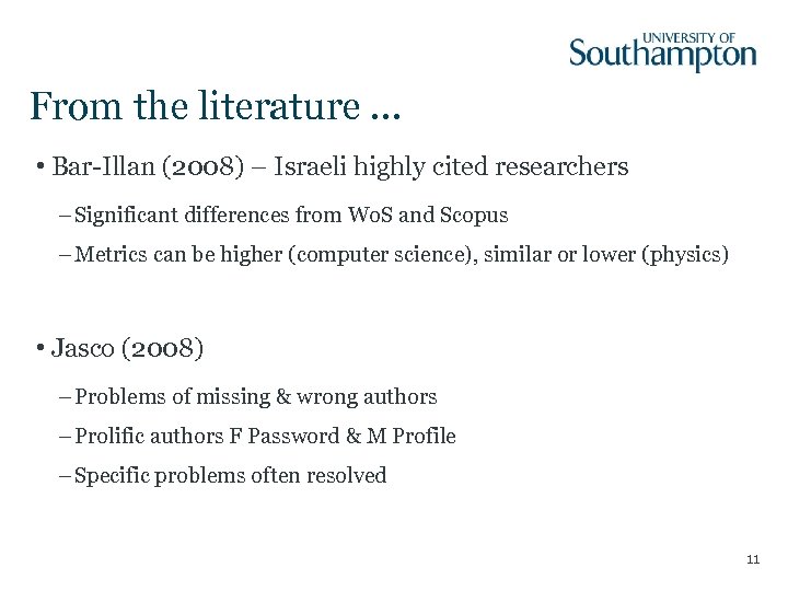 From the literature … • Bar-Illan (2008) – Israeli highly cited researchers – Significant
