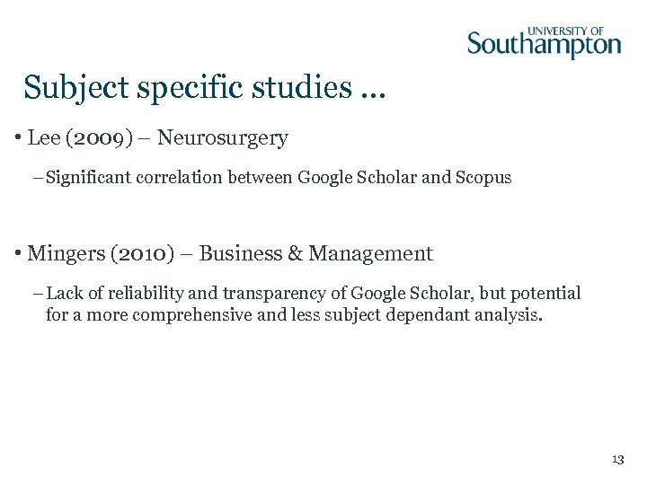 Subject specific studies … • Lee (2009) – Neurosurgery – Significant correlation between Google