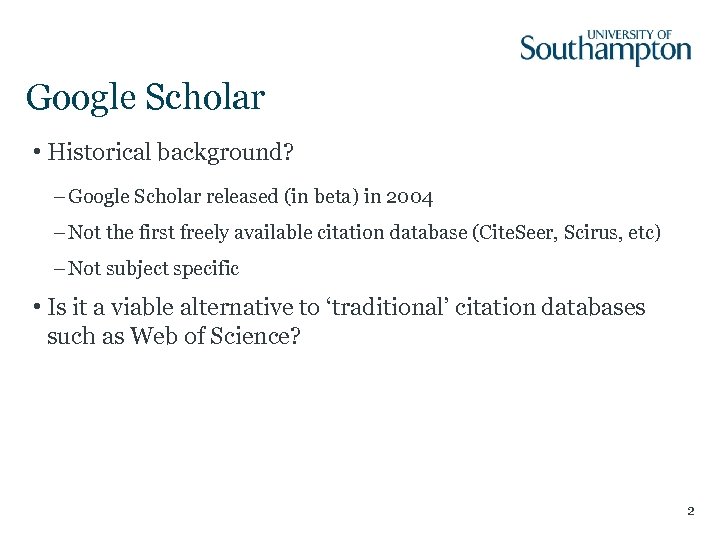 Google Scholar • Historical background? – Google Scholar released (in beta) in 2004 –