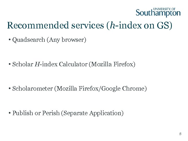 Recommended services (h-index on GS) • Quadsearch (Any browser) • Scholar H-index Calculator (Mozilla