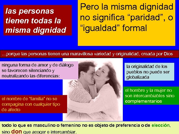 las personas tienen todas la misma dignidad Pero la misma dignidad no significa “paridad”,