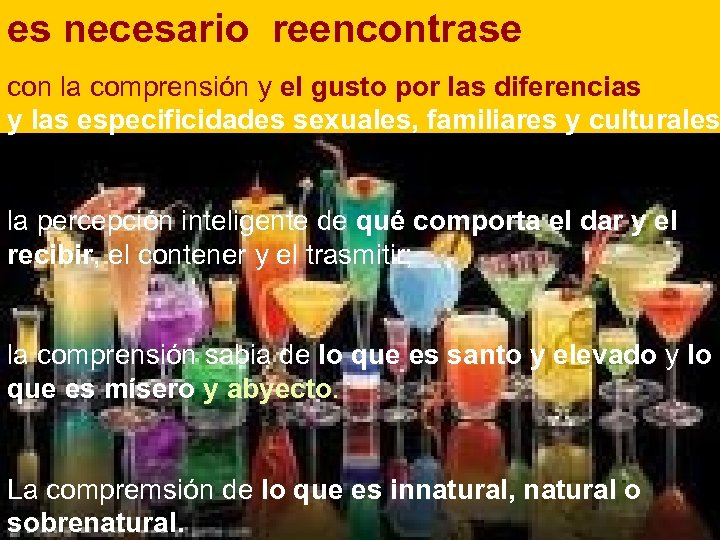 es necesario reencontrase con la comprensión y el gusto por las diferencias y las