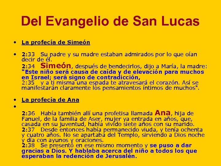 Del Evangelio de San Lucas • La profecía de Simeón • 2: 33 Su