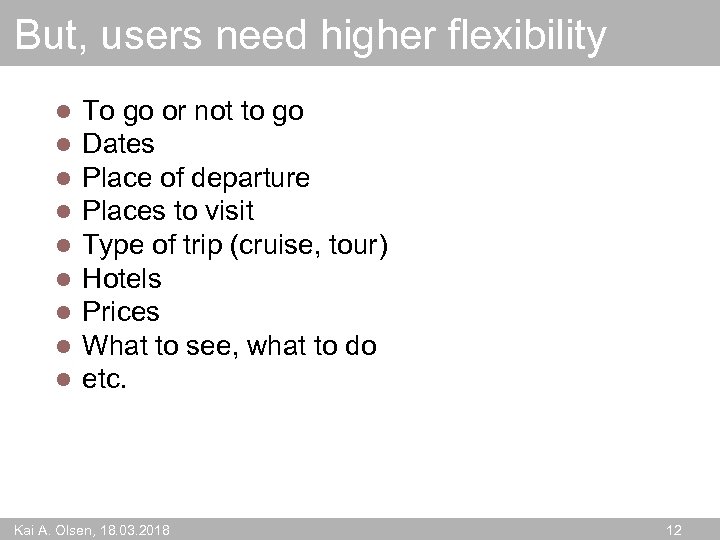 But, users need higher flexibility l l l l l To go or not