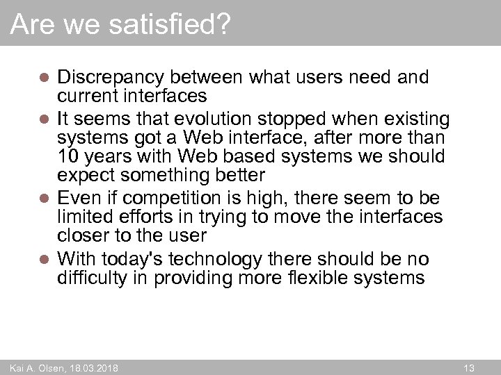 Are we satisfied? Discrepancy between what users need and current interfaces l It seems