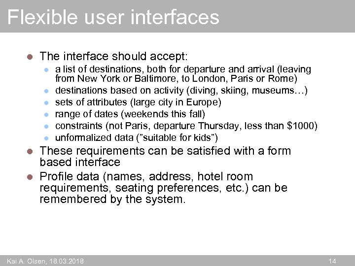 Flexible user interfaces l The interface should accept: l l l a list of