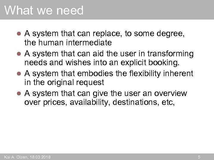 What we need A system that can replace, to some degree, the human intermediate