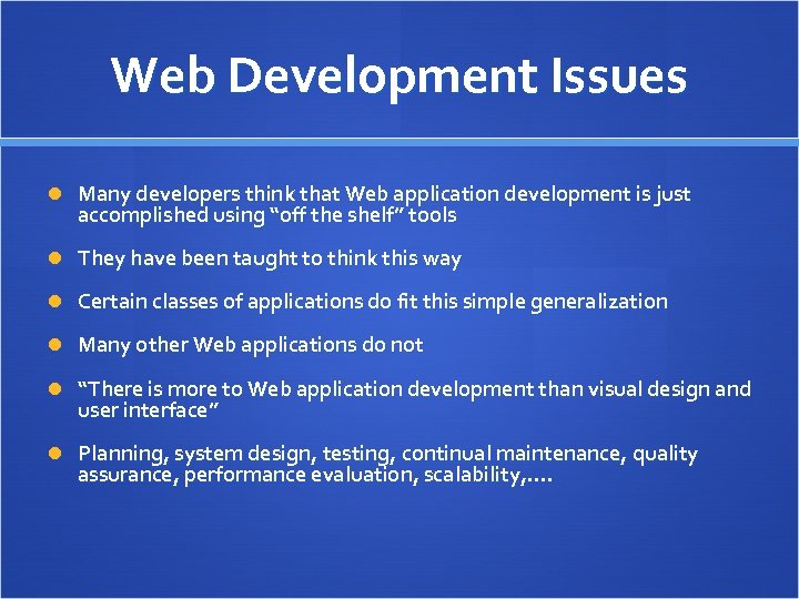 Web Development Issues Many developers think that Web application development is just accomplished using