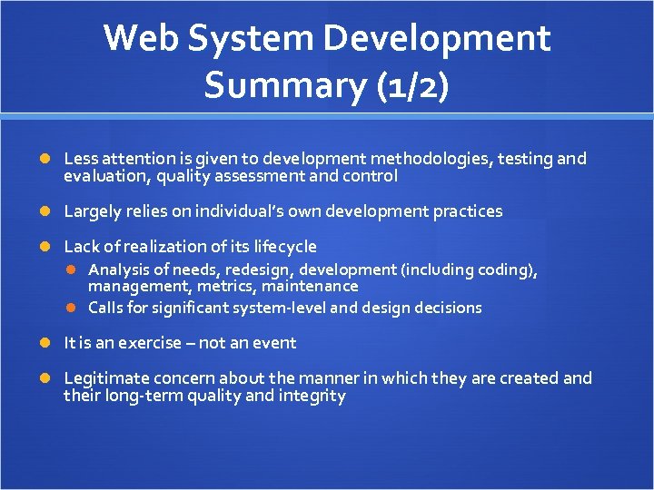 Web System Development Summary (1/2) Less attention is given to development methodologies, testing and
