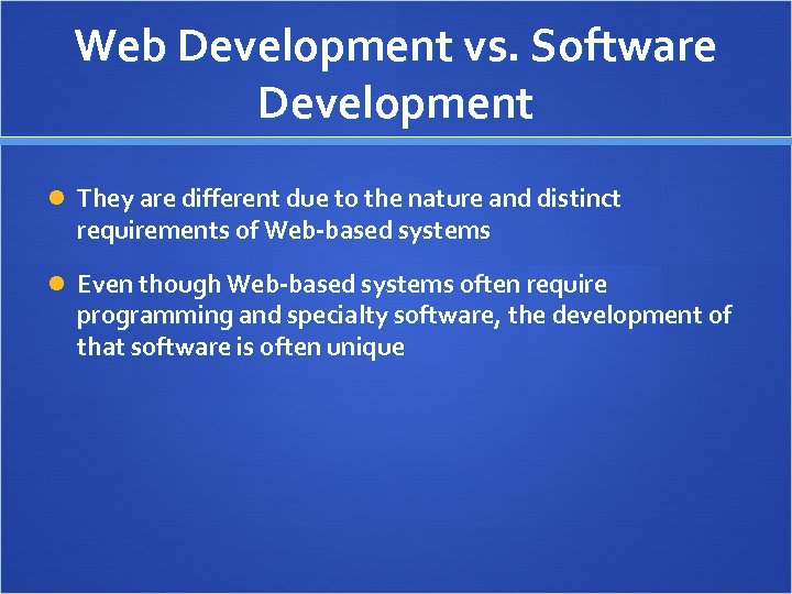 Web Development vs. Software Development They are different due to the nature and distinct