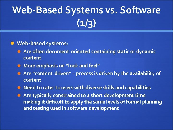Web-Based Systems vs. Software (1/3) Web-based systems: Are often document-oriented containing static or dynamic