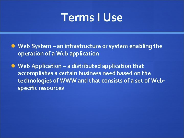Terms I Use Web System – an infrastructure or system enabling the operation of