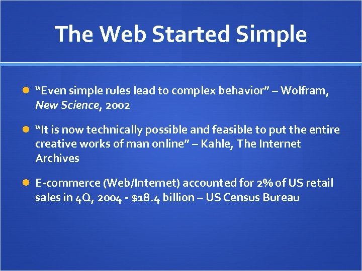 The Web Started Simple “Even simple rules lead to complex behavior” – Wolfram, New