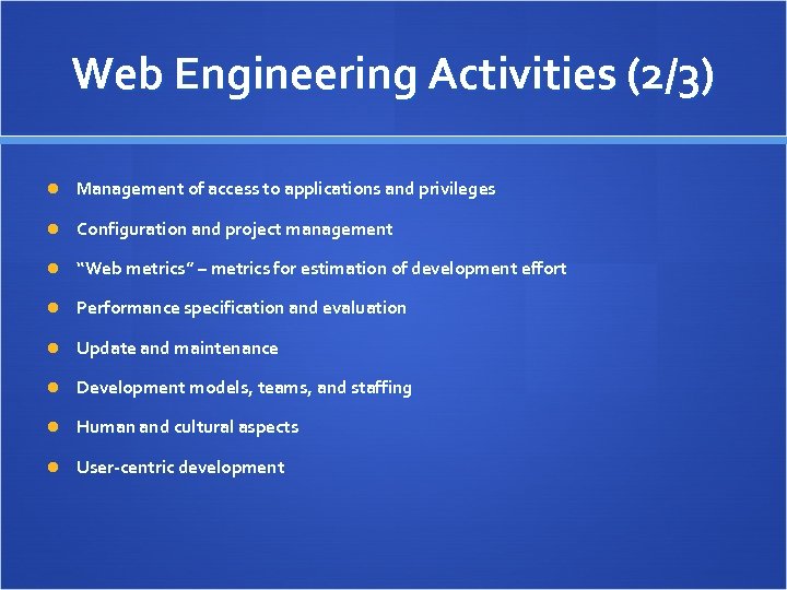 Web Engineering Activities (2/3) Management of access to applications and privileges Configuration and project