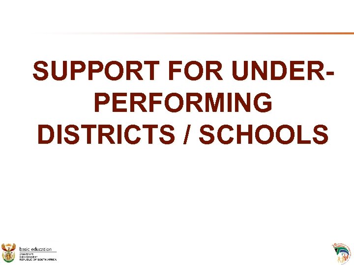 SUPPORT FOR UNDERPERFORMING DISTRICTS / SCHOOLS 