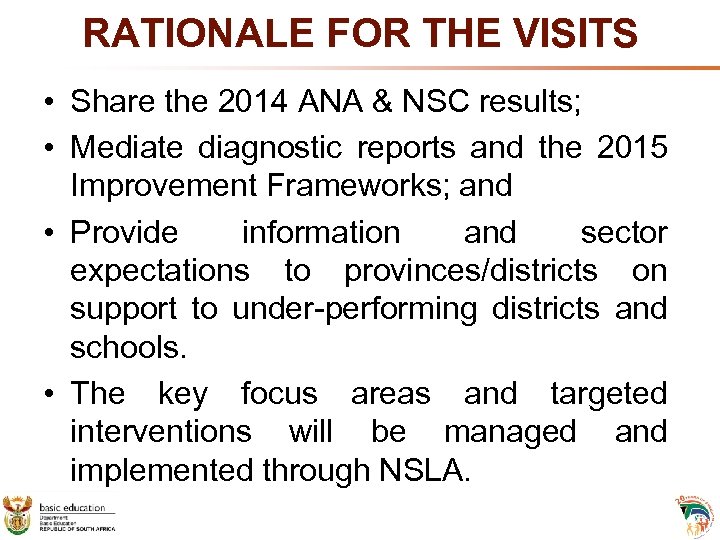 RATIONALE FOR THE VISITS • Share the 2014 ANA & NSC results; • Mediate