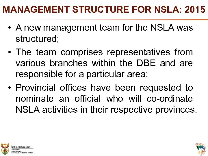 MANAGEMENT STRUCTURE FOR NSLA: 2015 • A new management team for the NSLA was