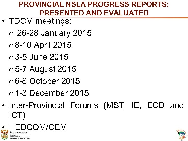 PROVINCIAL NSLA PROGRESS REPORTS: PRESENTED AND EVALUATED • TDCM meetings: o 26 -28 January