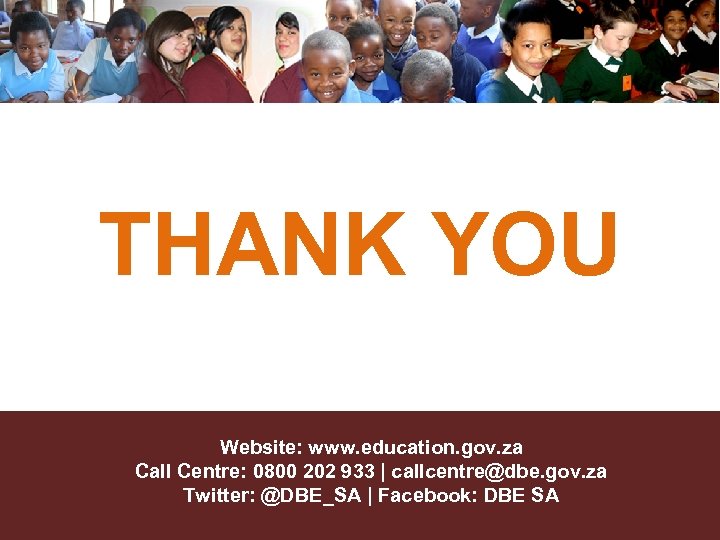 THANK YOU Website: www. education. gov. za Call Centre: 0800 202 933 | callcentre@dbe.