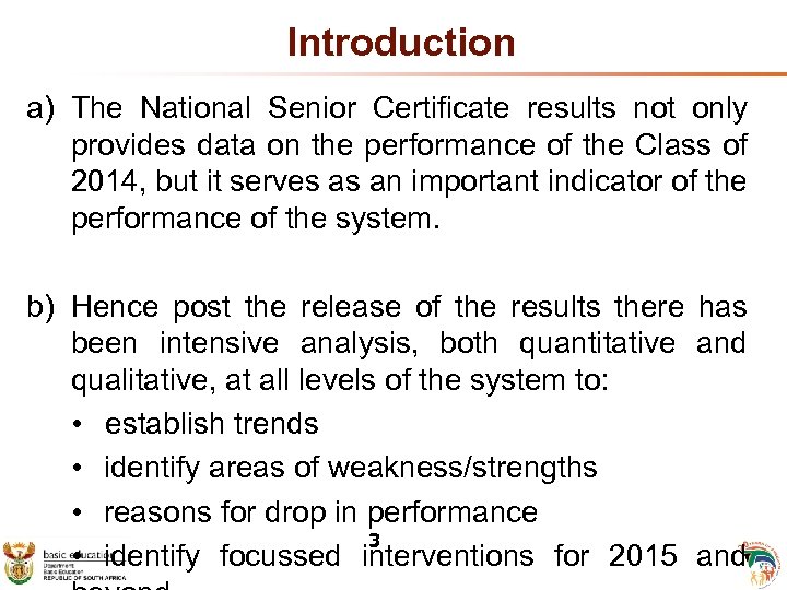 Introduction a) The National Senior Certificate results not only provides data on the performance