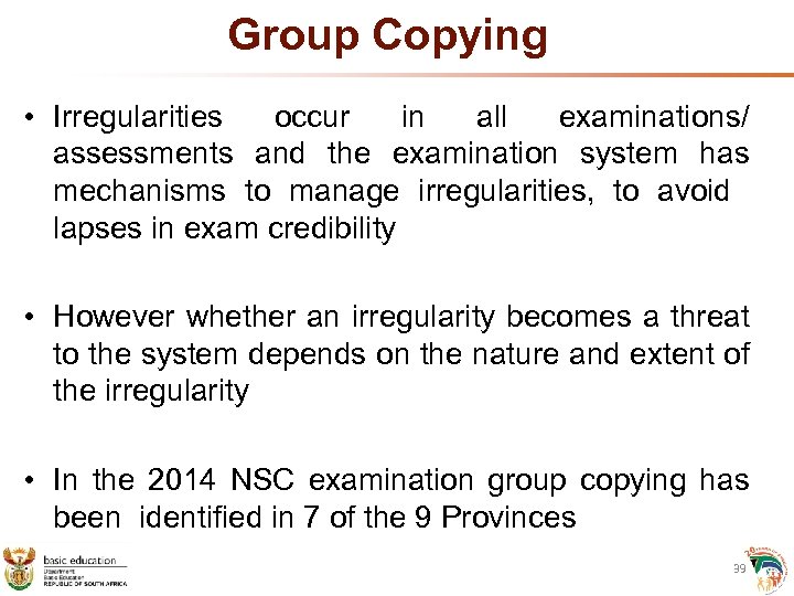 Group Copying • Irregularities occur in all examinations/ assessments and the examination system has