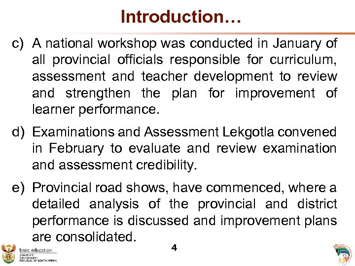 Introduction… c) A national workshop was conducted in January of all provincial officials responsible