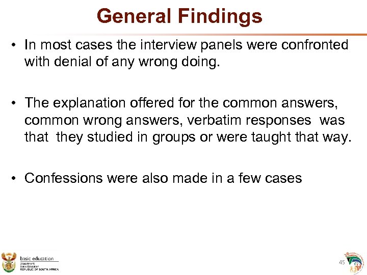 General Findings • In most cases the interview panels were confronted with denial of
