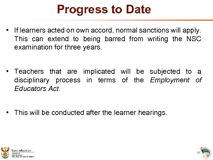Progress to Date • If learners acted on own accord, normal sanctions will apply.