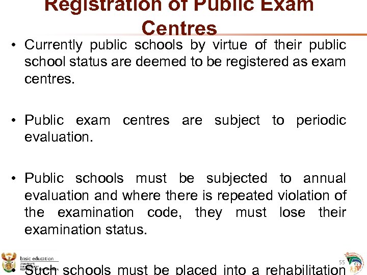 Registration of Public Exam Centres • Currently public schools by virtue of their public