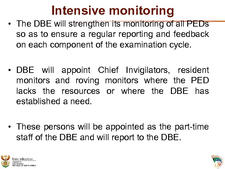 Intensive monitoring • The DBE will strengthen its monitoring of all PEDs so as