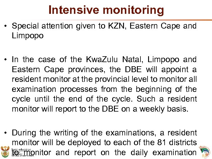 Intensive monitoring • Special attention given to KZN, Eastern Cape and Limpopo • In