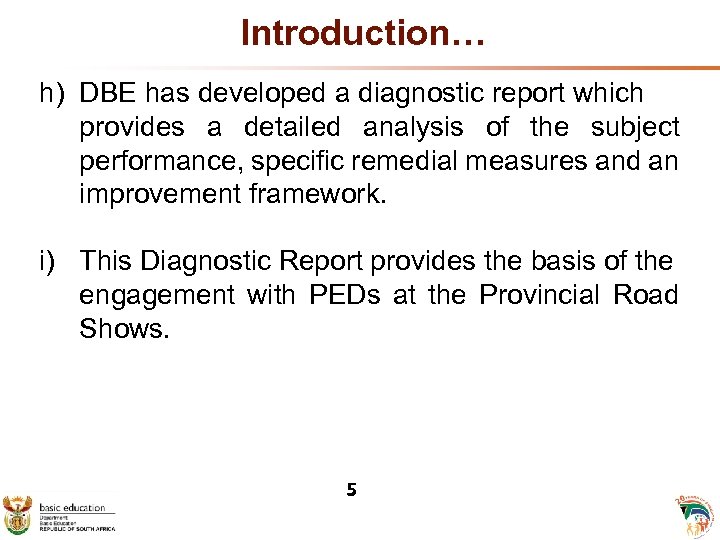 Introduction… h) DBE has developed a diagnostic report which provides a detailed analysis of