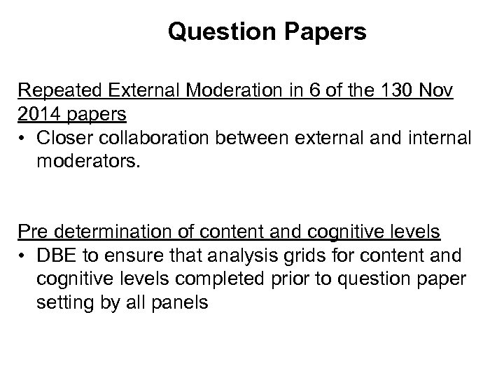 Question Papers Repeated External Moderation in 6 of the 130 Nov 2014 papers •