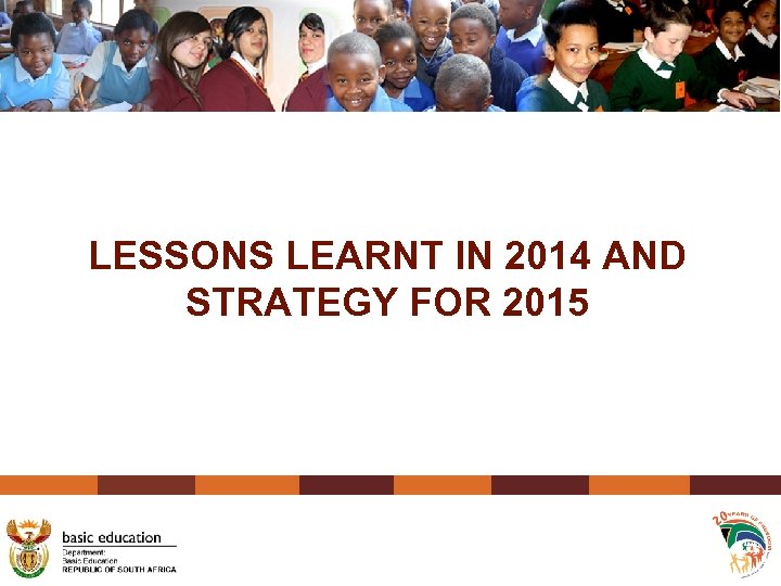 LESSONS LEARNT IN 2014 AND STRATEGY FOR 2015 