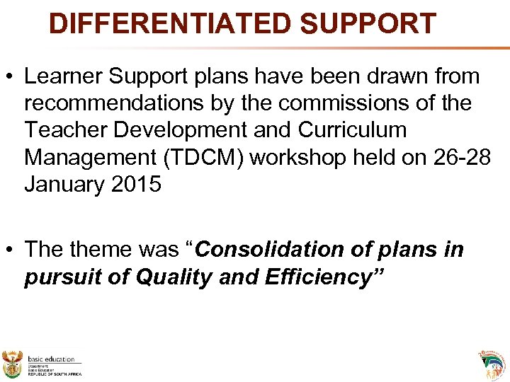 DIFFERENTIATED SUPPORT • Learner Support plans have been drawn from recommendations by the commissions