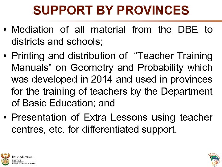 SUPPORT BY PROVINCES • Mediation of all material from the DBE to districts and