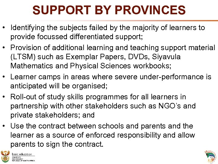 SUPPORT BY PROVINCES • Identifying the subjects failed by the majority of learners to