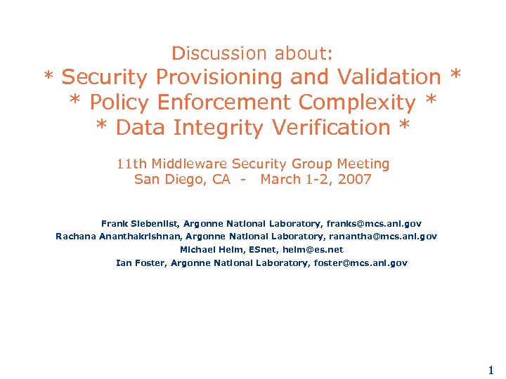 Discussion about: * Security Provisioning and Validation * * Policy Enforcement Complexity * *