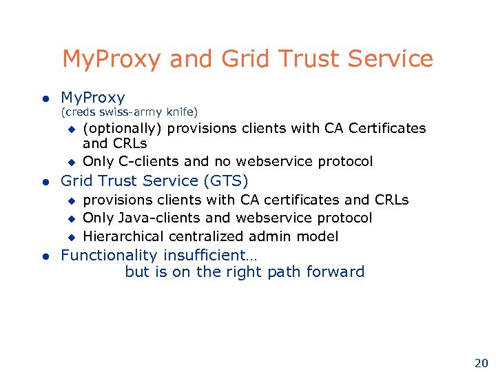 My. Proxy and Grid Trust Service l My. Proxy (creds swiss-army knife) u u