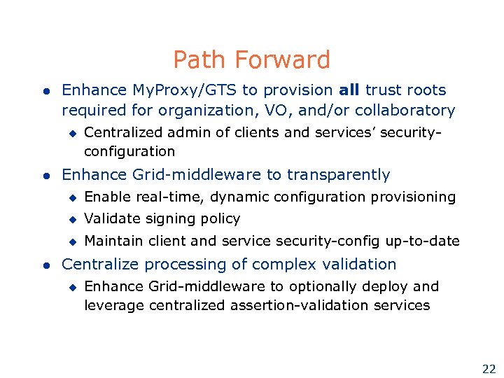 Path Forward l Enhance My. Proxy/GTS to provision all trust roots required for organization,