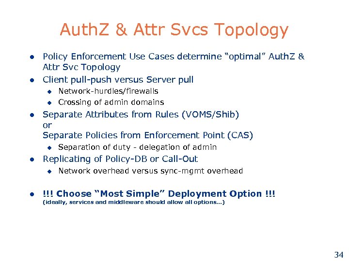 Auth. Z & Attr Svcs Topology l l Policy Enforcement Use Cases determine “optimal”