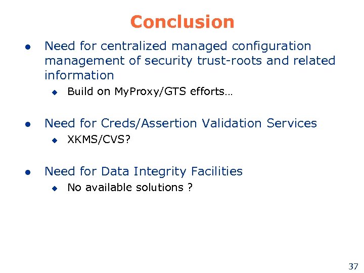 Conclusion l Need for centralized managed configuration management of security trust-roots and related information