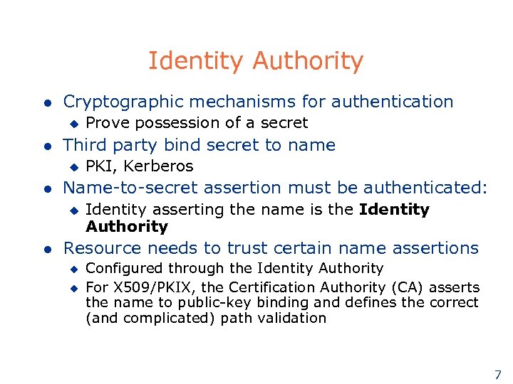 Identity Authority l Cryptographic mechanisms for authentication u l Third party bind secret to