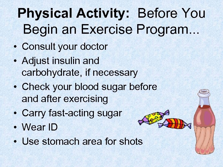Physical Activity: Before You Begin an Exercise Program. . . • Consult your doctor