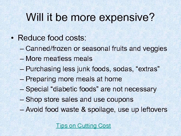 Will it be more expensive? • Reduce food costs: – Canned/frozen or seasonal fruits